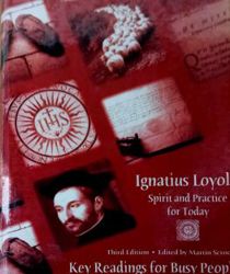 IGNATIUS LOYOLA: SPIRIT AND PRACTICE FOR TODAY